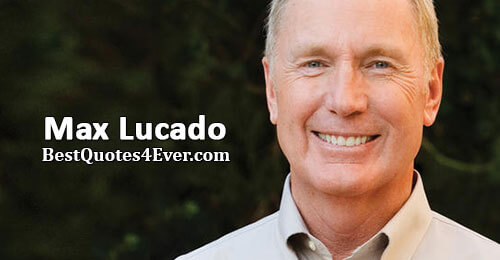 Max Lucado Quotes at Best Quotes Ever