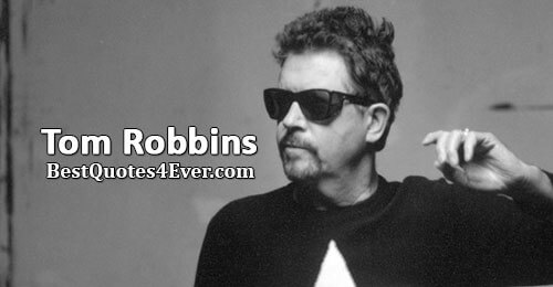 Tom Robbins Quotes at Best Quotes Ever