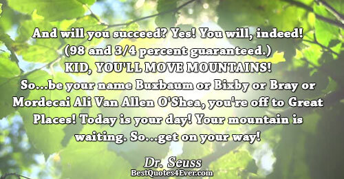 And will you succeed? Yes! You will, indeed! (98 and 3/4 percent guaranteed.) KID, YOU'LL MOVE