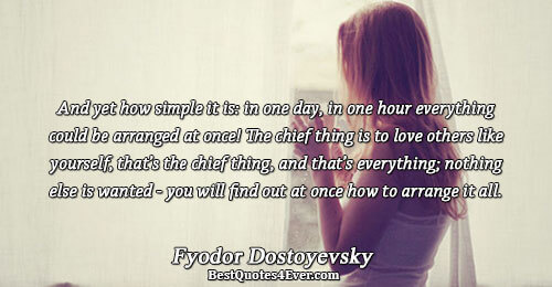 And yet how simple it is: in one day, in one hour everything could be arranged