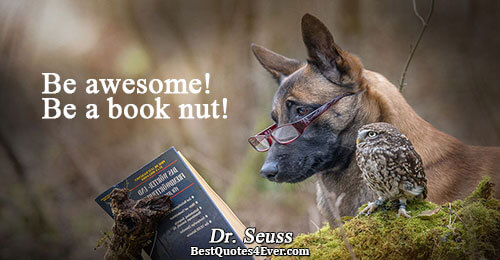 Be awesome! Be a book nut!. Dr. Seuss Quotes About Books