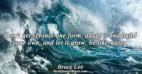 Don't get set into one form, adapt it and build your own, and let it grow,