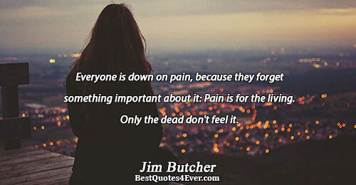 Everyone is down on pain, because they forget something important about it: Pain is for the