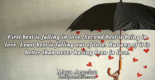 First best is falling in love. Second best is being in love. Least best is falling