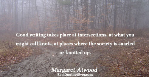 Good writing takes place at intersections, at what you might call knots, at places where the