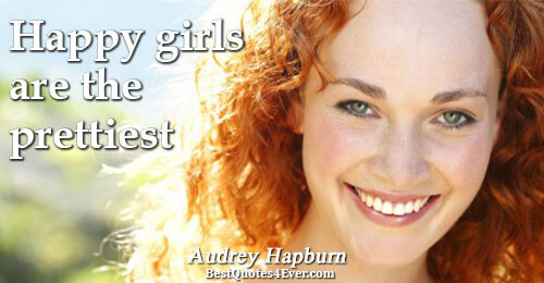 Happy girls are the prettiest. Audrey Hepburn Happiness Quotes