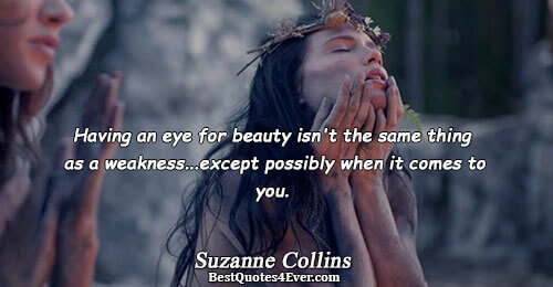 Having an eye for beauty isn't the same thing as a weakness...except possibly when it comes