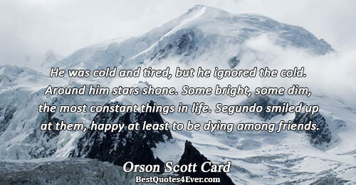 He was cold and tired, but he ignored the cold. Around him stars shone. Some bright,