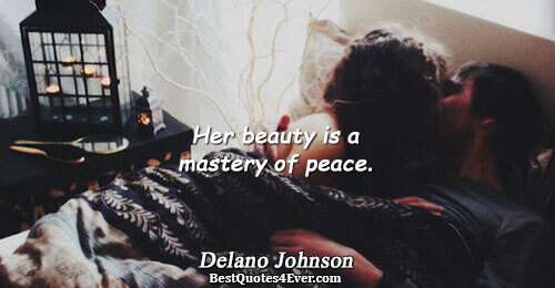 Her beauty is a mastery of peace.. Delano Johnson 