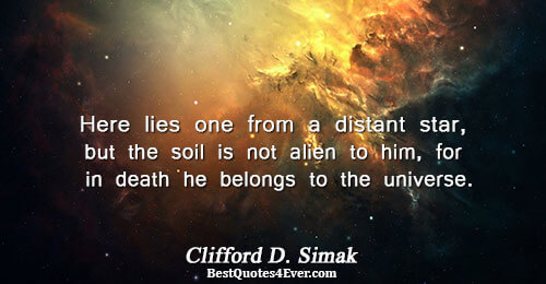 Here lies one from a distant star, but the soil is not alien to him, for