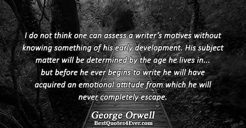 I do not think one can assess a writer’s motives without knowing something of his early