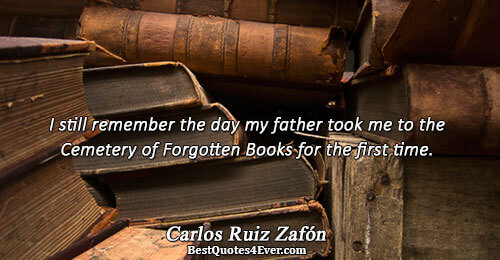 I still remember the day my father took me to the Cemetery of Forgotten Books for