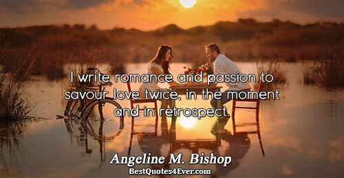 I write romance and passion to savour love twice, in the moment and in retrospect.. Angeline