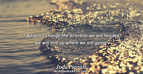 If we don't change the direction we are headed, we will end up where we are