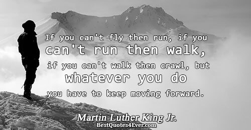 If you can't fly then run, if you can't run then walk, if you can't walk