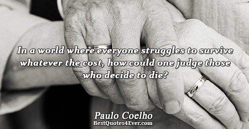 In a world where everyone struggles to survive whatever the cost, how could one judge those