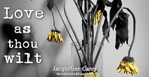 Love as thou wilt. Jacqueline Carey Love Messages