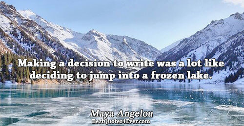 Making a decision to write was a lot like deciding to jump into a frozen lake..