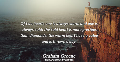 Of two hearts one is always warm and one is always cold: the cold heart is