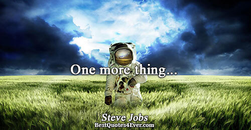 One more thing.... Steve Jobs Quotes About Inspiration