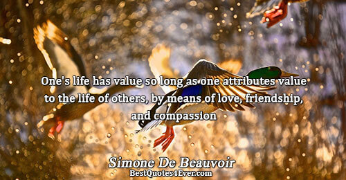 One's life has value so long as one attributes value to the life of others, by