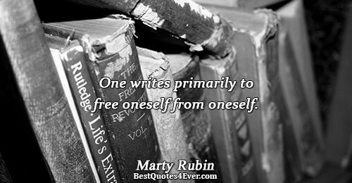 One writes primarily to free oneself from oneself.. Marty Rubin 