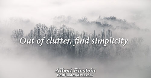 Out of clutter, find simplicity.. Albert Einstein Work Messages