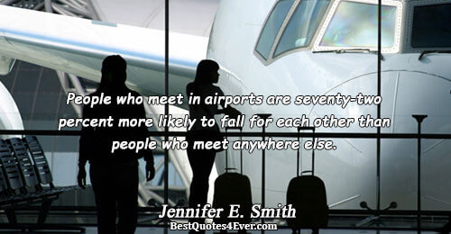 People who meet in airports are seventy-two percent more likely to fall for each other than