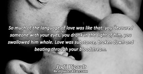 So much of the language of love was like that: you devoured someone with your eyes,