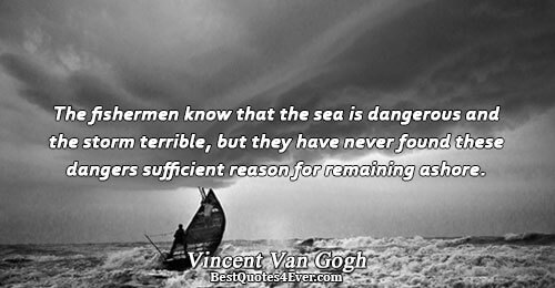 The fishermen know that the sea is dangerous and the storm terrible, but they have never