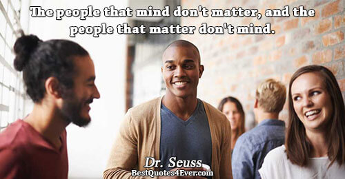 The people that mind don't matter, and the people that matter don't mind.. Dr. Seuss Famous