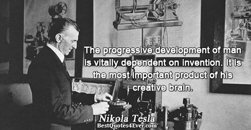 The progressive development of man is vitally dependent on invention. It is the most important product