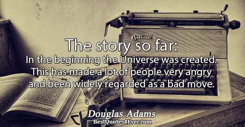 The story so far: In the beginning the Universe was created. This has made a lot