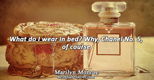 What do I wear in bed? Why, Chanel No. 5, of course. Marilyn Monroe Humor Messages