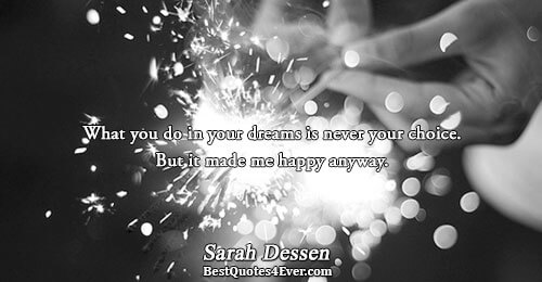 What you do in your dreams is never your choice. But it made me happy anyway..