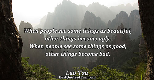 When people see some things as beautiful, other things become ugly. When people see some things