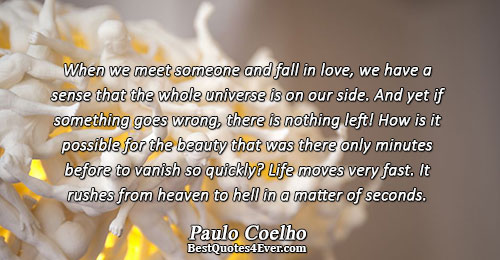 When we meet someone and fall in love, we have a sense that the whole universe