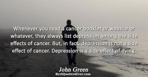 Whenever you read a cancer booklet or website or whatever, they always list depression among the