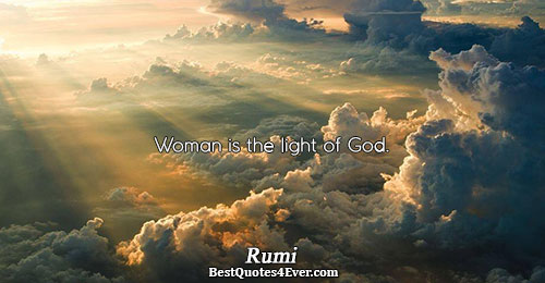 Woman is the light of God.. Rumi 