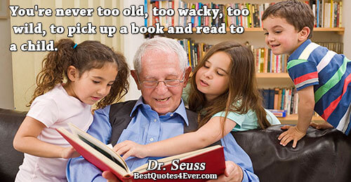 You're never too old, too wacky, too wild, to pick up a book and read to